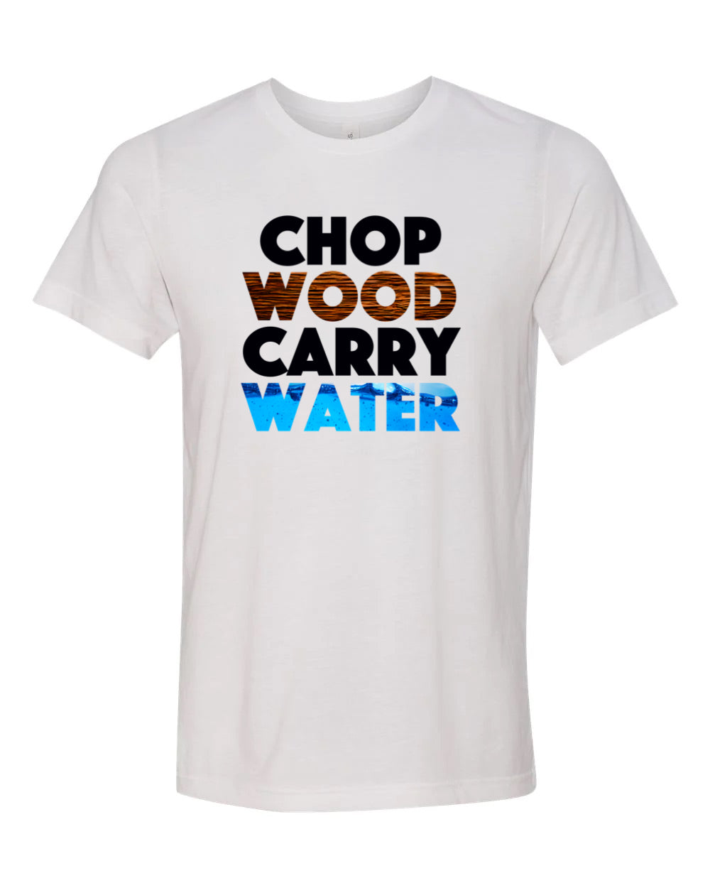 Chop Wood Carry Water APPAREL