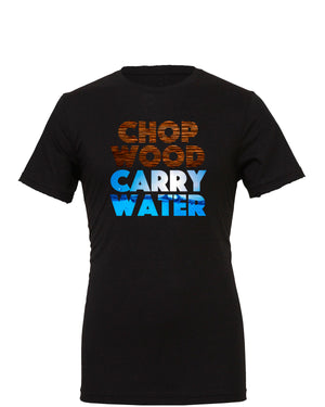 Chop Wood Carry Water APPAREL