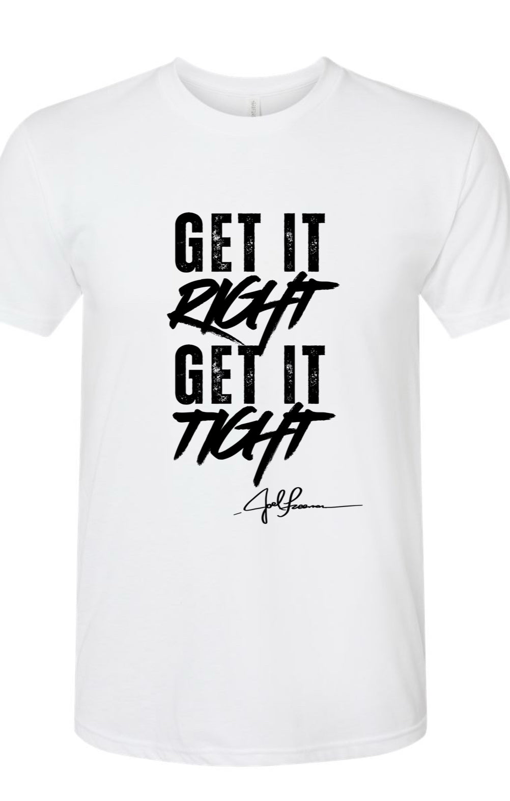 Joel-ism GET IT RIGHT GET IT TIGHT