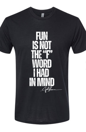 Joel-ism FUN ISNT THE WORD