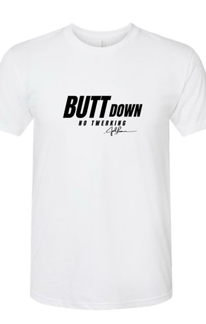 Joel-ism "BUTT Down"