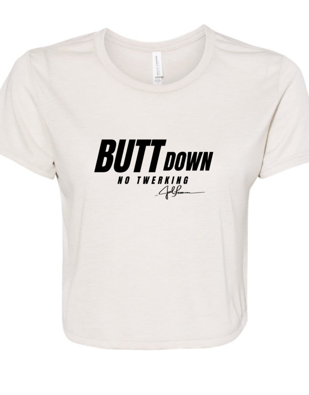 Joel-ism "BUTT Down"