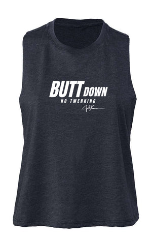 Joel-ism "BUTT Down"