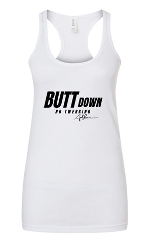 Joel-ism "BUTT Down"