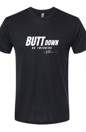 Joel-ism "BUTT Down"