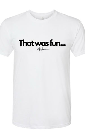 Joel-ism "That was FUN"