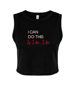 IF I Die , I Die Cropped Tank