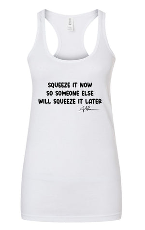 Joel-ism Racerback Tank Squeeze IT