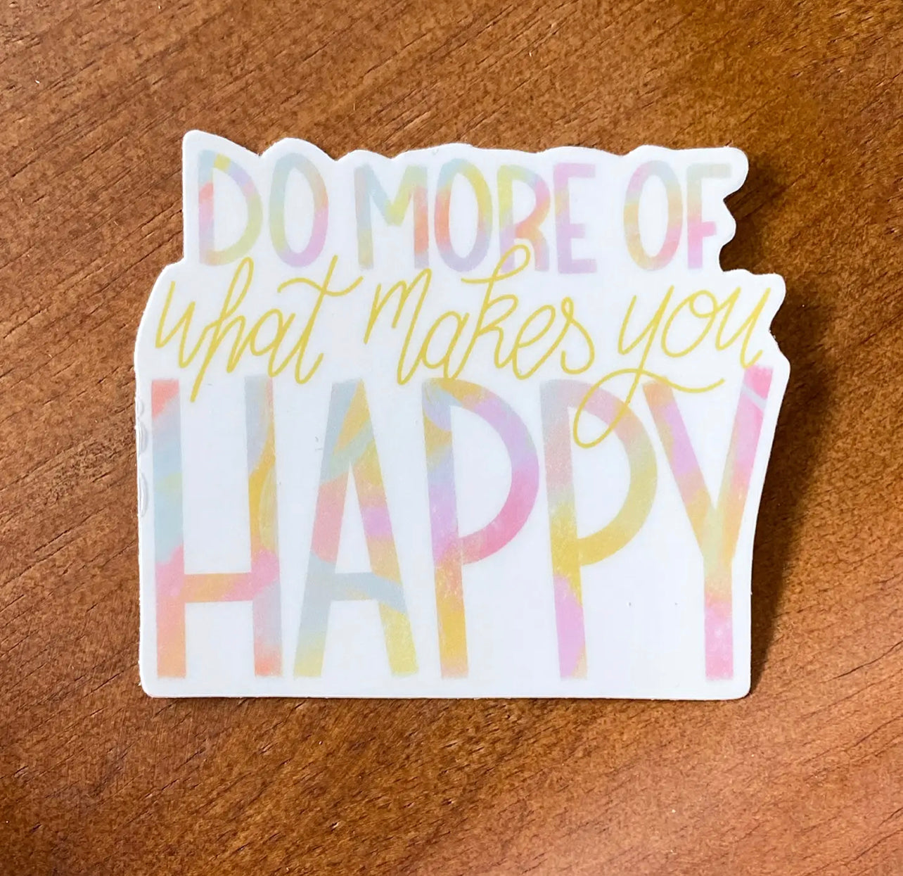 Do More Of What Makes You HAPPY