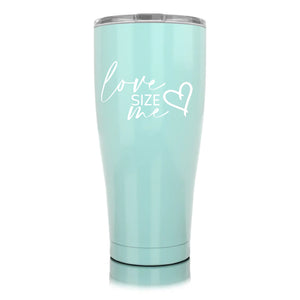 LOVE SIZE ME-  Tumblers