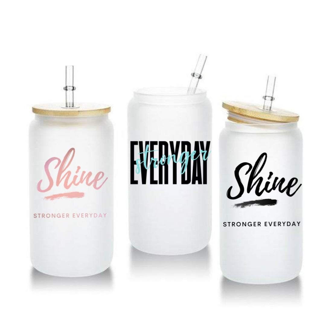 Shine & Stronger Everyday Can Glass Collection