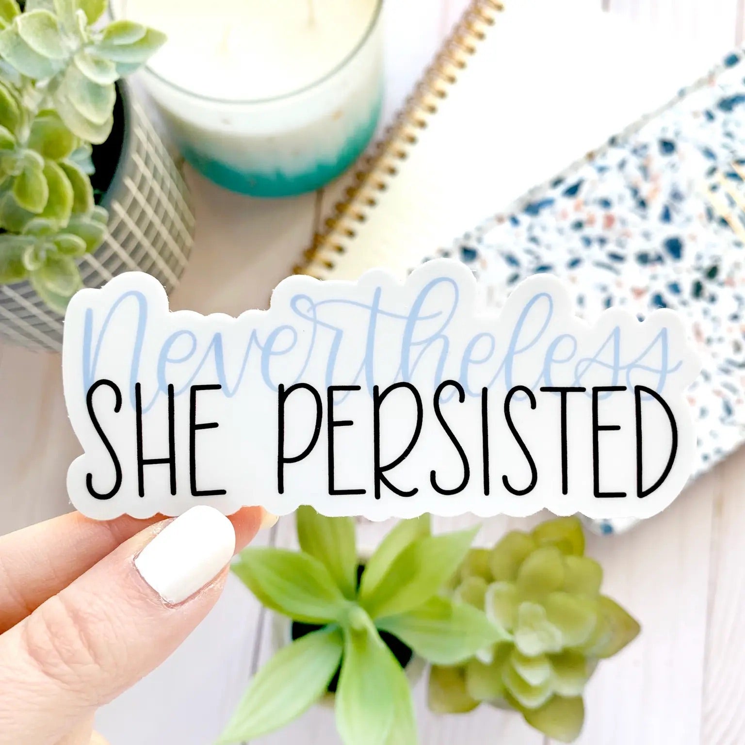 -Nevertheless She Persisted ( Dye Cut Sticker)-