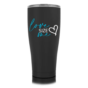 LOVE SIZE ME-  Tumblers