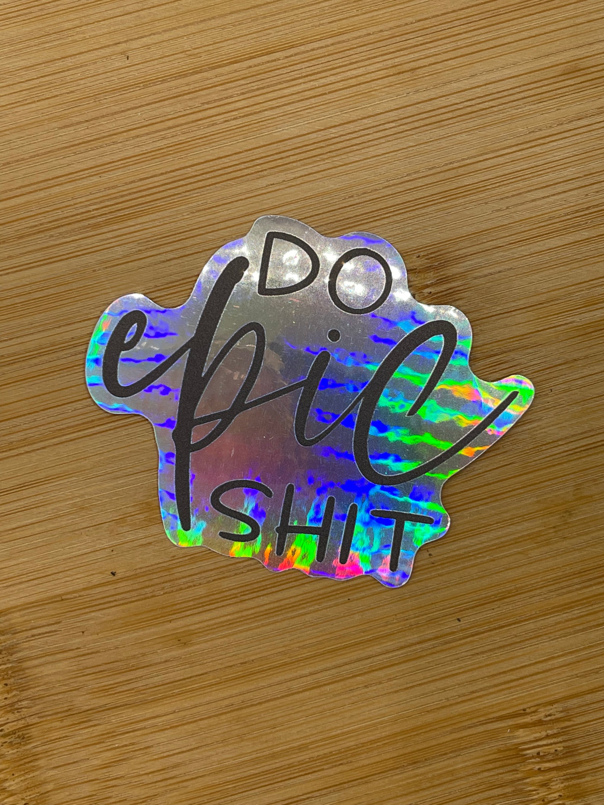 Do Epic Shit die cut sticker