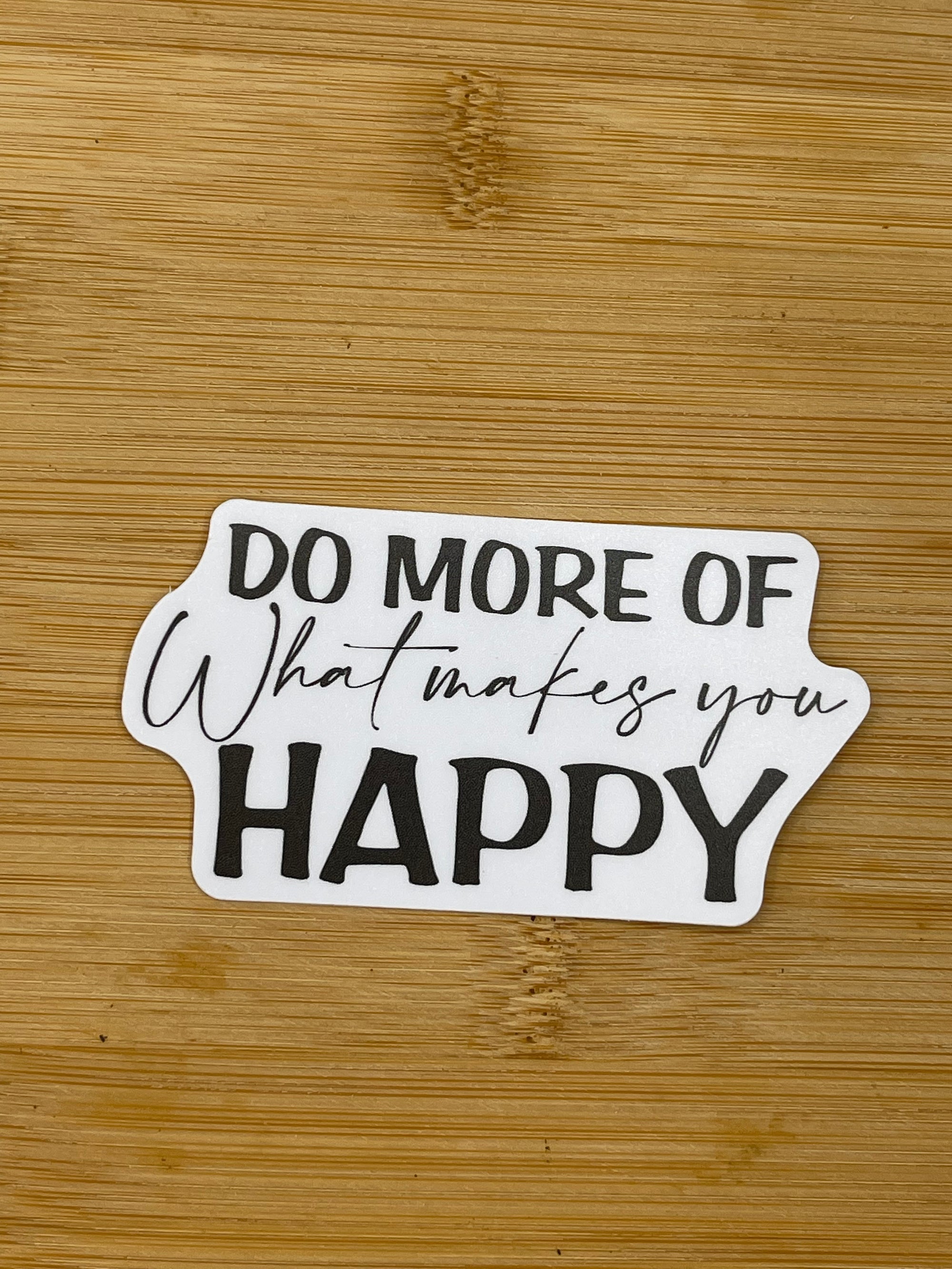 Do What Makes YOU Happy die cut sticker