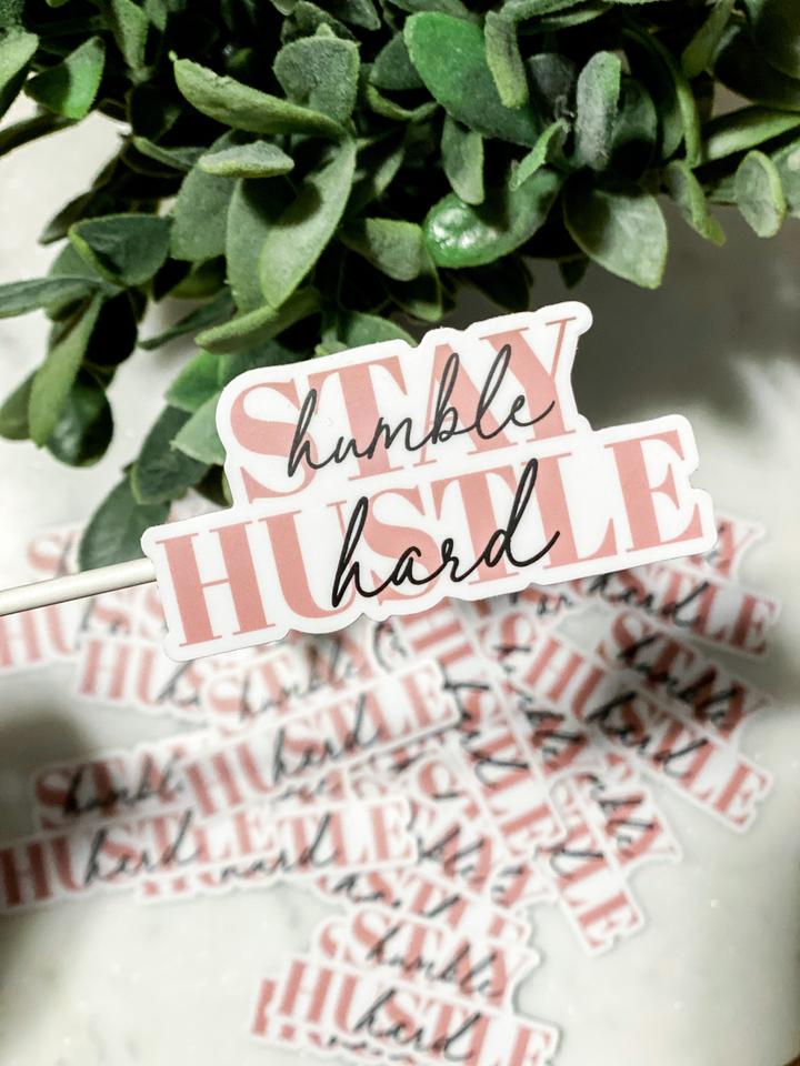 Stay Humble Hustle Hard Dye Cut Sticker